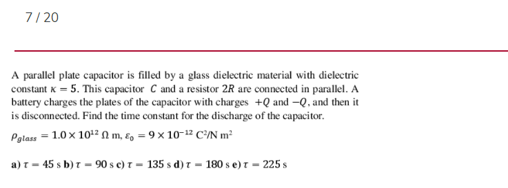 Solved 7/20 A parallel plate capacitor is filled by a glass | Chegg.com