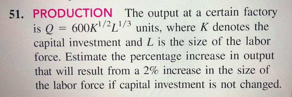 Solved 51. PRODUCTION The output at a certain factory is Q = | Chegg.com