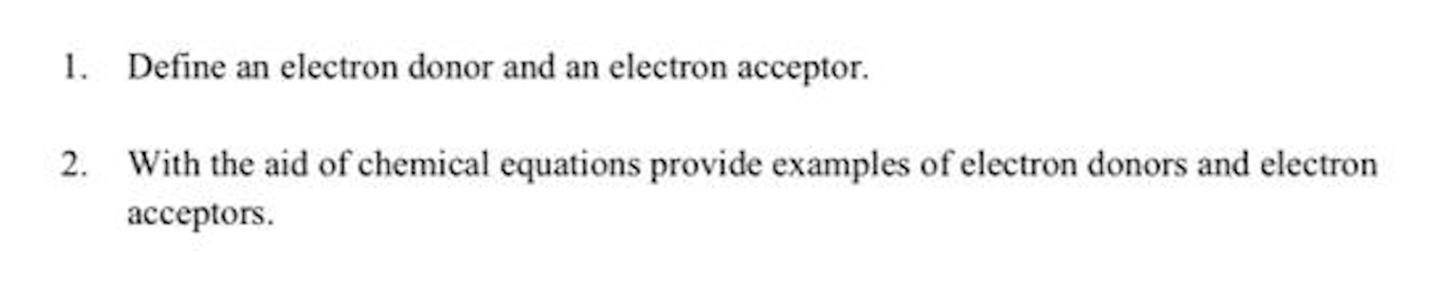 Solved 1. Define an electron donor and an electron acceptor. | Chegg.com