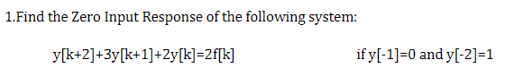 Solved 1.Find the Zero Input Response of the following | Chegg.com