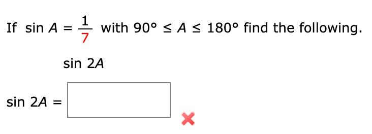 Solved If sin A = 1/7 with 90° ≤ A ≤ 180° find the