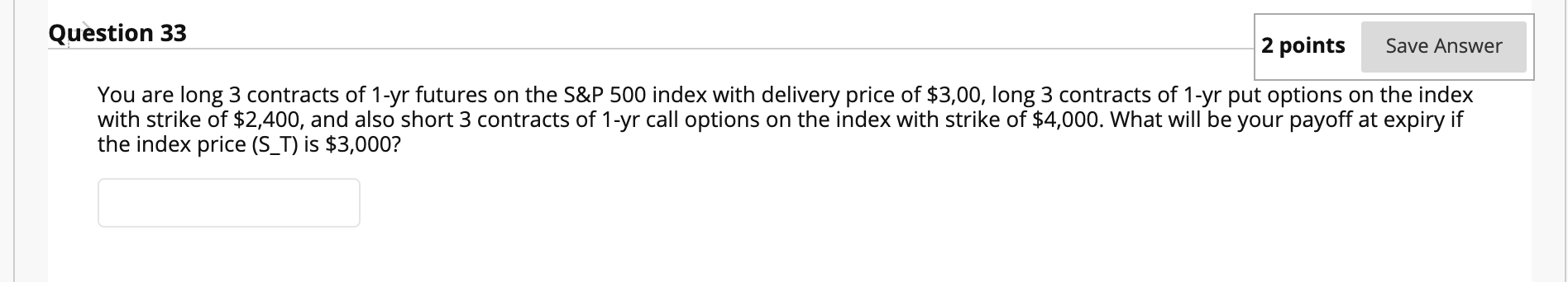 Solved Question 33 2 points Save Answer You are long 3 | Chegg.com