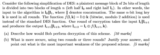 solved let's consider a simplified des algorithm that ... Solved Consider the following simplification of DES: a | Chegg.com