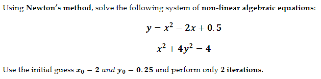 Solved Using Newton's method, solve the following system of | Chegg.com