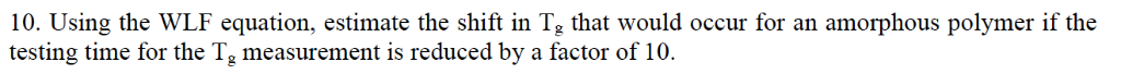 10. Using the WLF equation, estimate the shift in Tg | Chegg.com