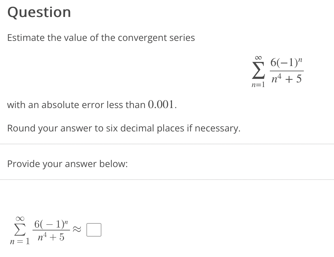 Solved Estimate the value of the convergent series