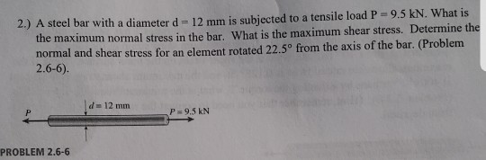 Solved 2.) A steel bar with a diameter d 12 mm is subjected | Chegg.com