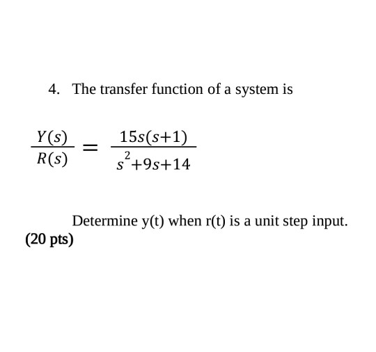 Solved 4. The transfer function of a system is . 15s(s+ 1) | Chegg.com