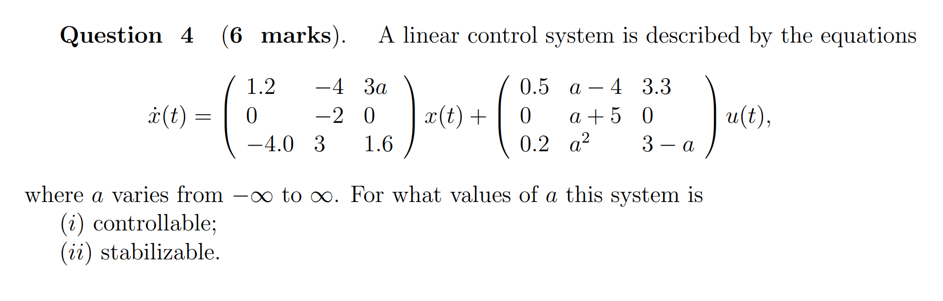 Solved Question 4 (6 marks). A linear control system is | Chegg.com