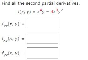 Find all the second partial derivatives. \[ f(x, y)=x^{4} y-4 x^{3} y^{2} \] \( f_{x x}(x, y)= \) \[ f_{x y}(x, y)= \] \[ f_{