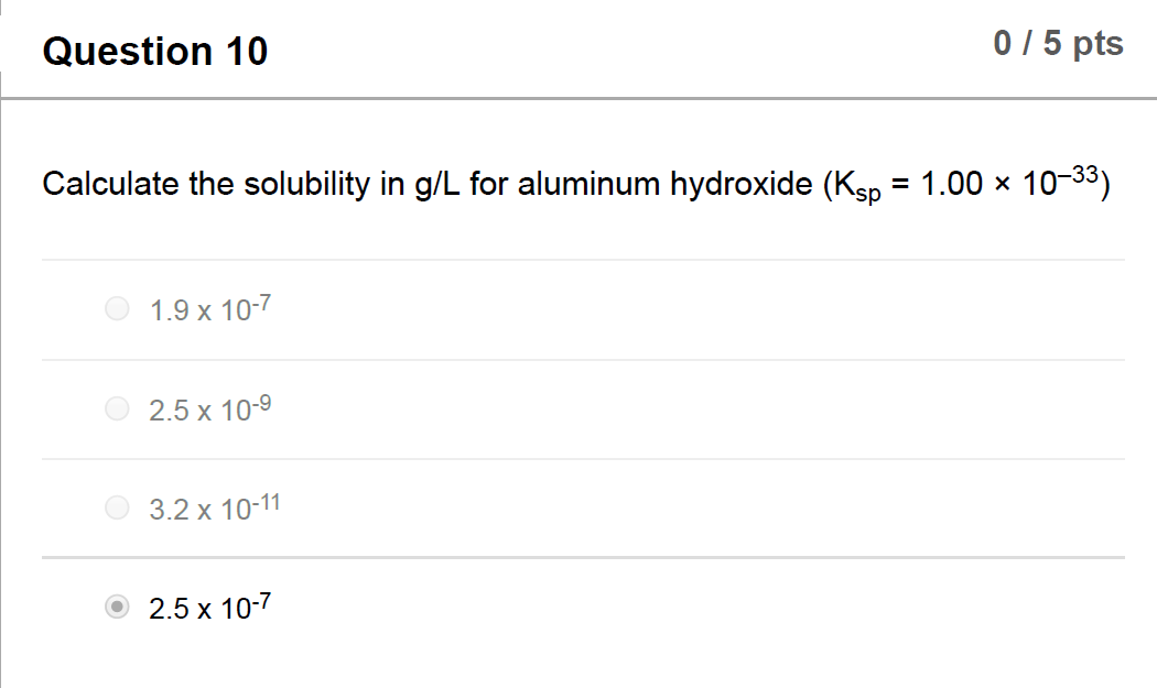 Solved Question 10 0 / 5 pts Calculate the solubility in g/L
