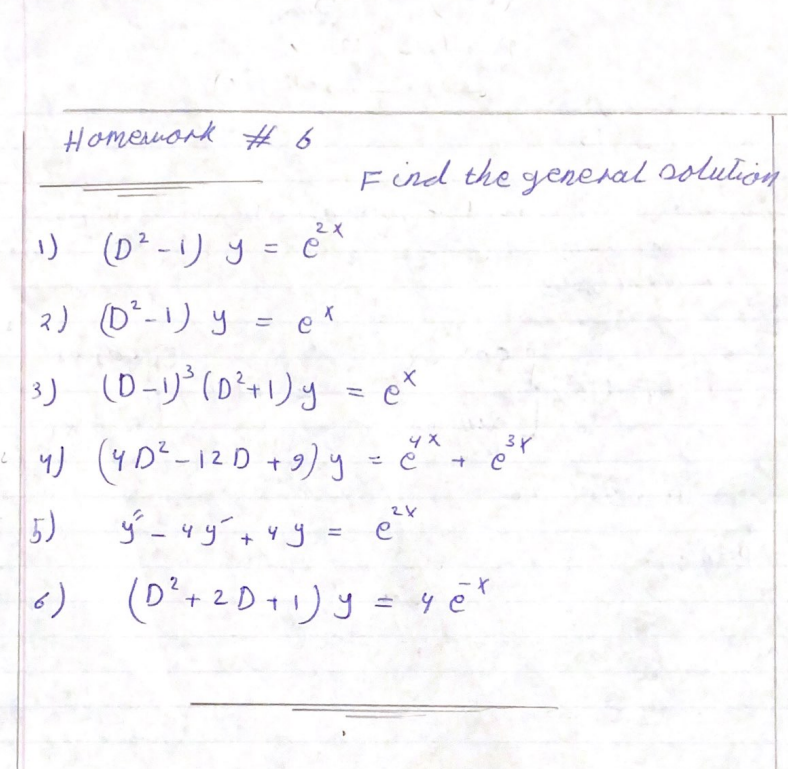 Homemark \( \# 6 \) Find the general solution 1) \( \left(D^{2}-1\right) \quad y=e^{2 x} \) 2) \( \left(D^{2}-1\right) y=e^{x