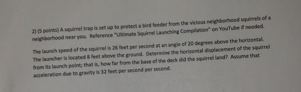 Solved 2 5 Points A Squirrel Trap Is Set Up To Protect