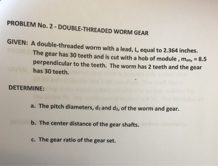 Solved PROBLEM No. 2-DOUBLE-THREADED WORM GEAR GIVEN: A | Chegg.com