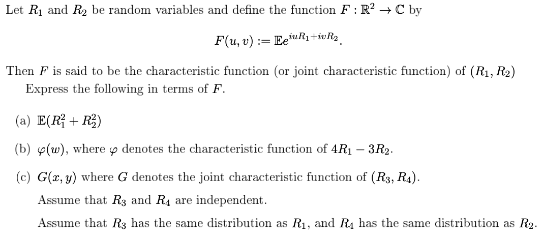 Solved F(u,v):=EeiuR1+ivR2 Then F is said to be the | Chegg.com