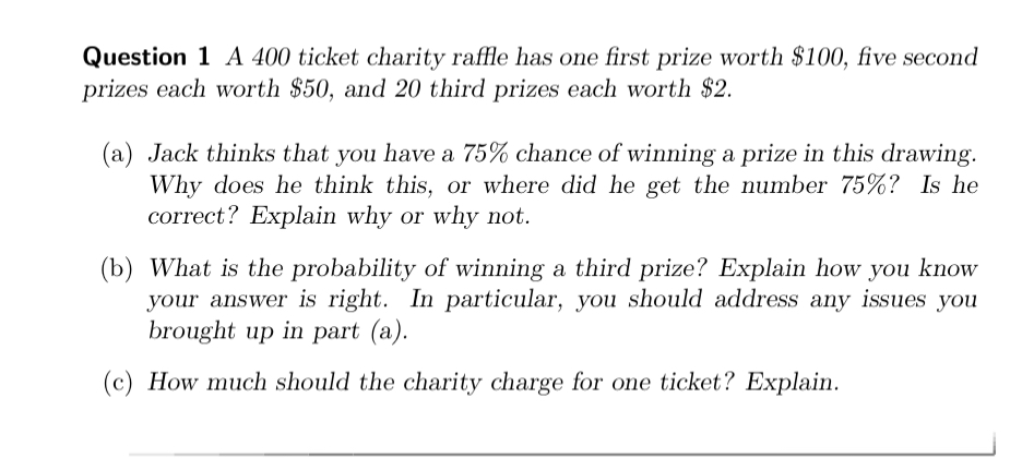 Solved Question 1 A 400 ticket charity raffle has one first | Chegg.com