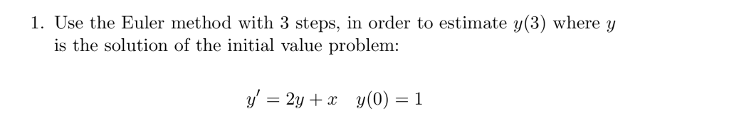 Solved 1. Use the Euler method with 3 steps, in order to | Chegg.com