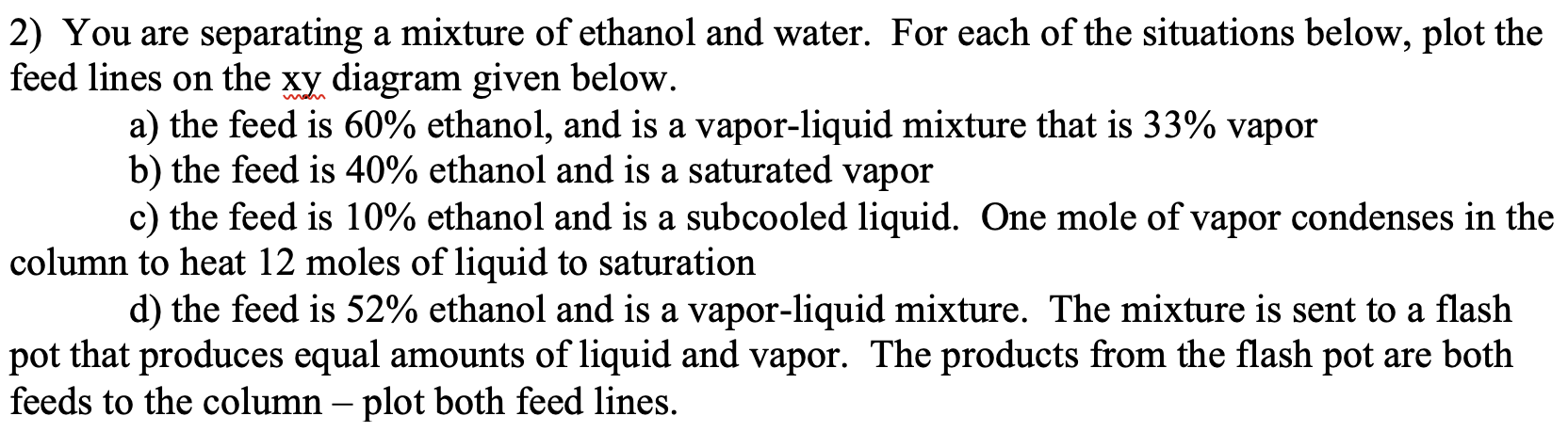 Solved 2) You are separating a mixture of ethanol and water. | Chegg.com