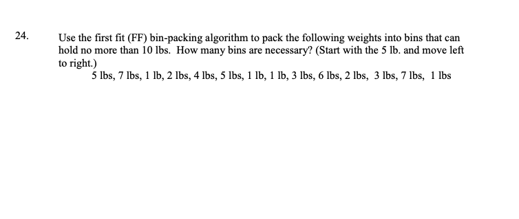 Solved 24. Use the first fit (FF) bin-packing algorithm to | Chegg.com