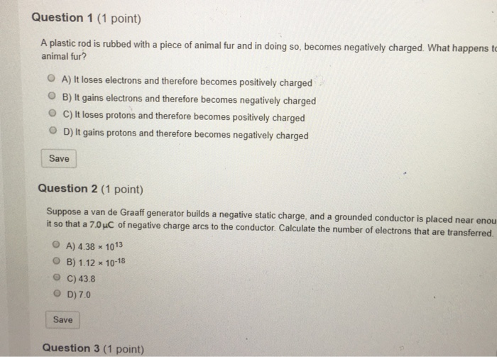 Solved Question 1 (1 point) A plastic rod is rubbed with a