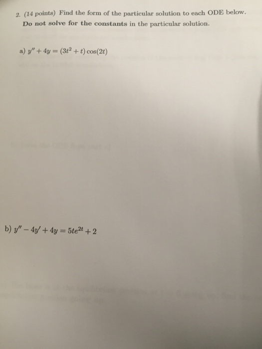 Solved Find the form of the particular solution to each ODE | Chegg.com