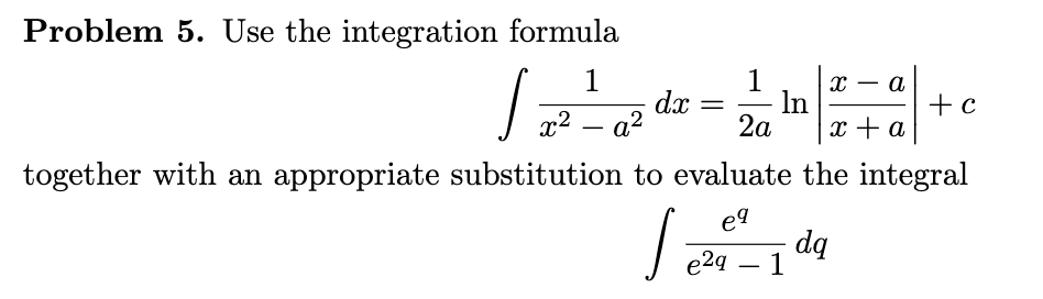 Solved a Problem 5. Use the integration formula 1 1 dx In tc | Chegg.com