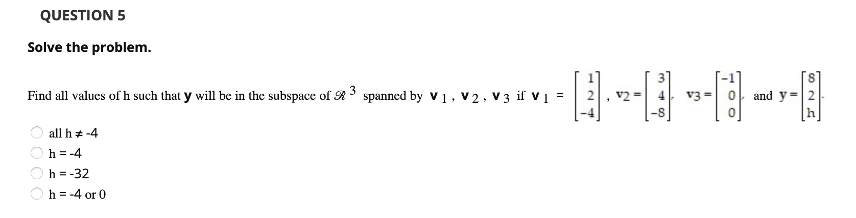 Solved QUESTION 5 Solve the problem. Find all values of h | Chegg.com