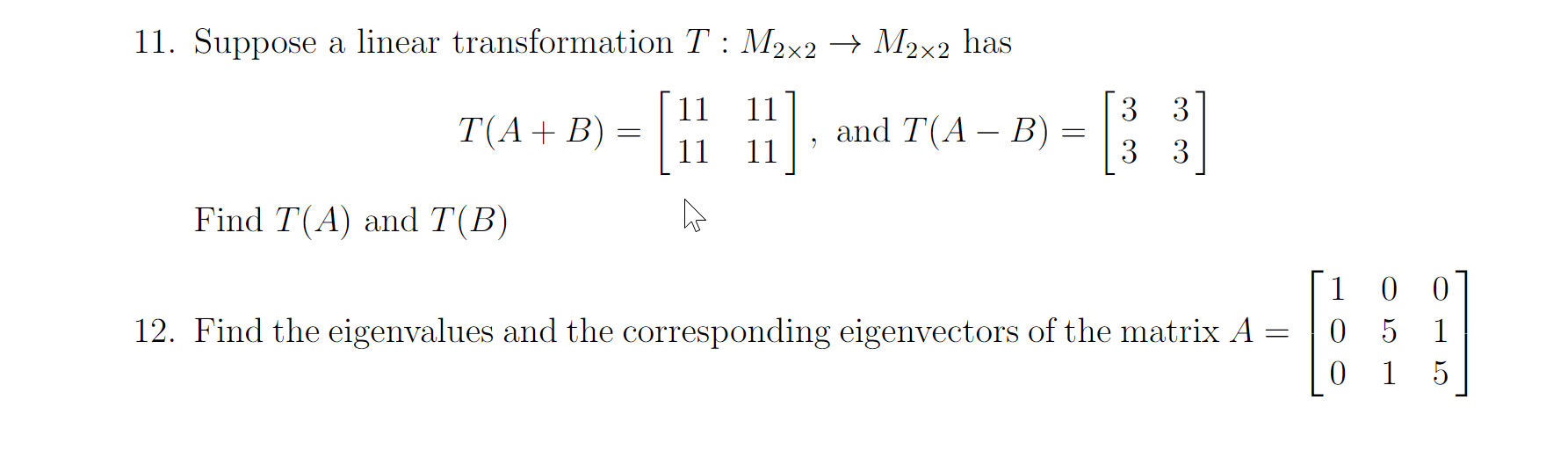 Solved 11. Suppose a linear transformation T : M2x2 + M2x2 | Chegg.com