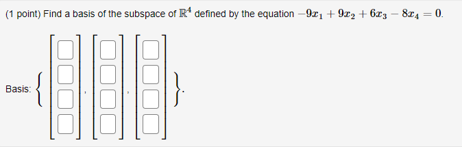 Solved (1 Point) Find A Basis Of The Subspace Of R4 Defined | Chegg.com