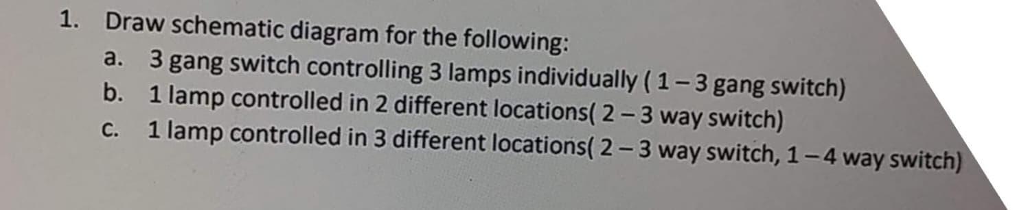 Solved 1. Draw schematic diagram for the following: a. 3 | Chegg.com