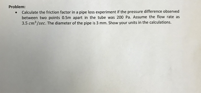 Solved Problem: Calculate the friction factor in a pipe loss | Chegg.com