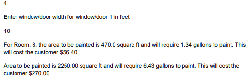 Enter window/door width for window/door 1 in feet
10
For Room: 3, the area to be painted is \( 470.0 \) square \( \mathrm{ft}