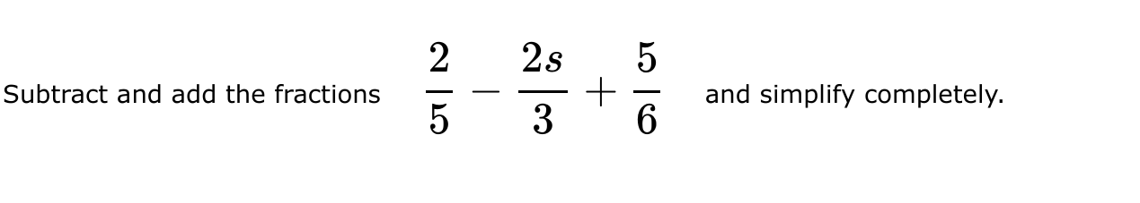 2/5-2s/3+5/6*Hey, so I think the answer is 37/30-2s/3 | Chegg.com