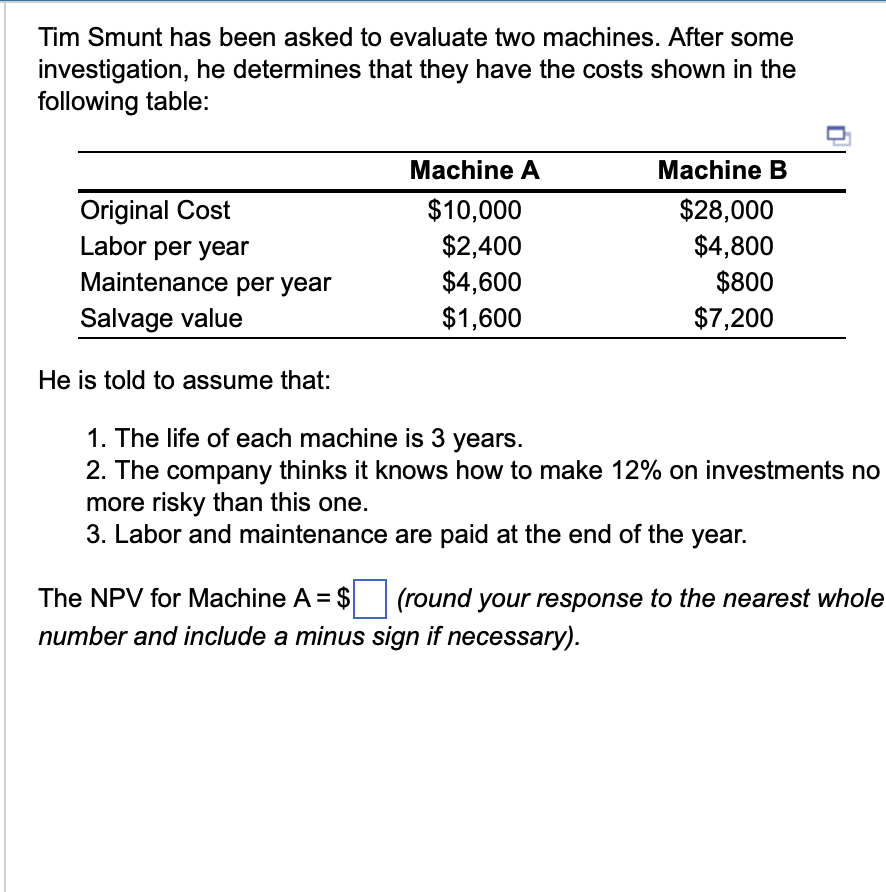 Solved Tim Smunt Has Been Asked To Evaluate Two Machines. | Chegg.com