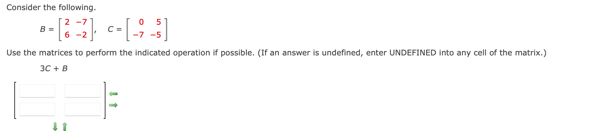 Solved Consider The Following. B=[26−7−2],C=[0−75−5] Use The | Chegg.com