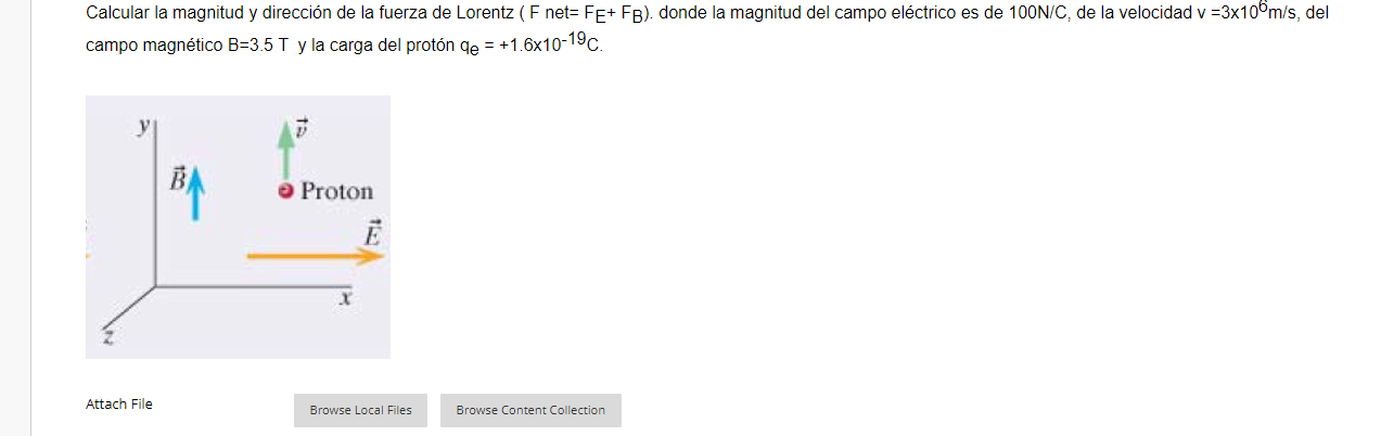 Calcular la magnitud y dirección de la fuerza de Lorentz ( \( \mathrm{F} \) net= \( \mathrm{F}_{\mathrm{E}}+\mathrm{F}_{\math