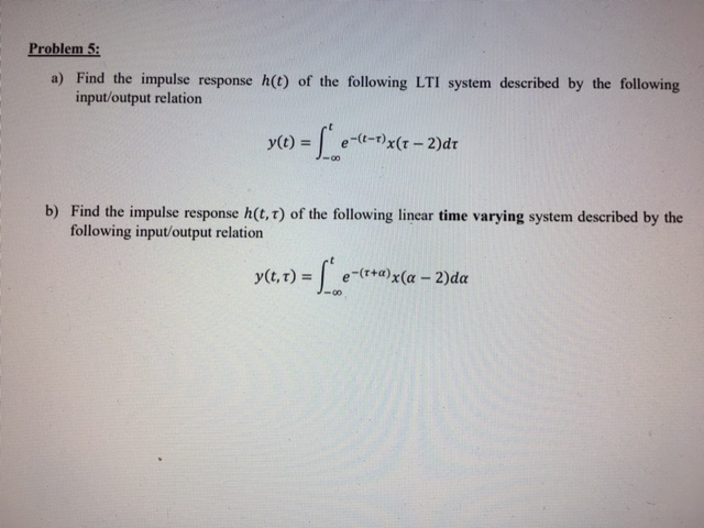 Solved Problem 5: a) Find the impulse response h(t) of the | Chegg.com