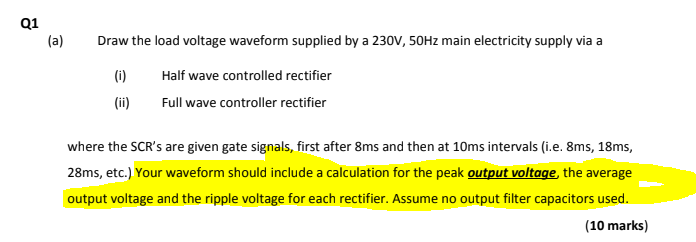 (a) Draw the load voltage waveform supplied by a \( 230 \mathrm{~V}, 50 \mathrm{~Hz} \) main electricity supply via a
(i) Hal
