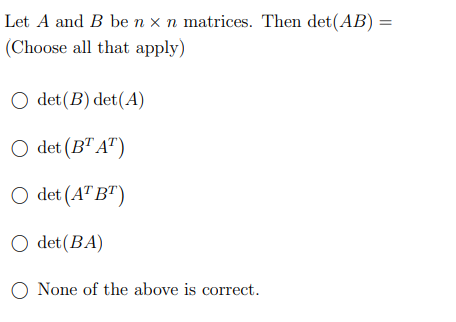 Solved Let A And B Be N × N Matrices. Then Det(AB) = (Choose | Chegg.com