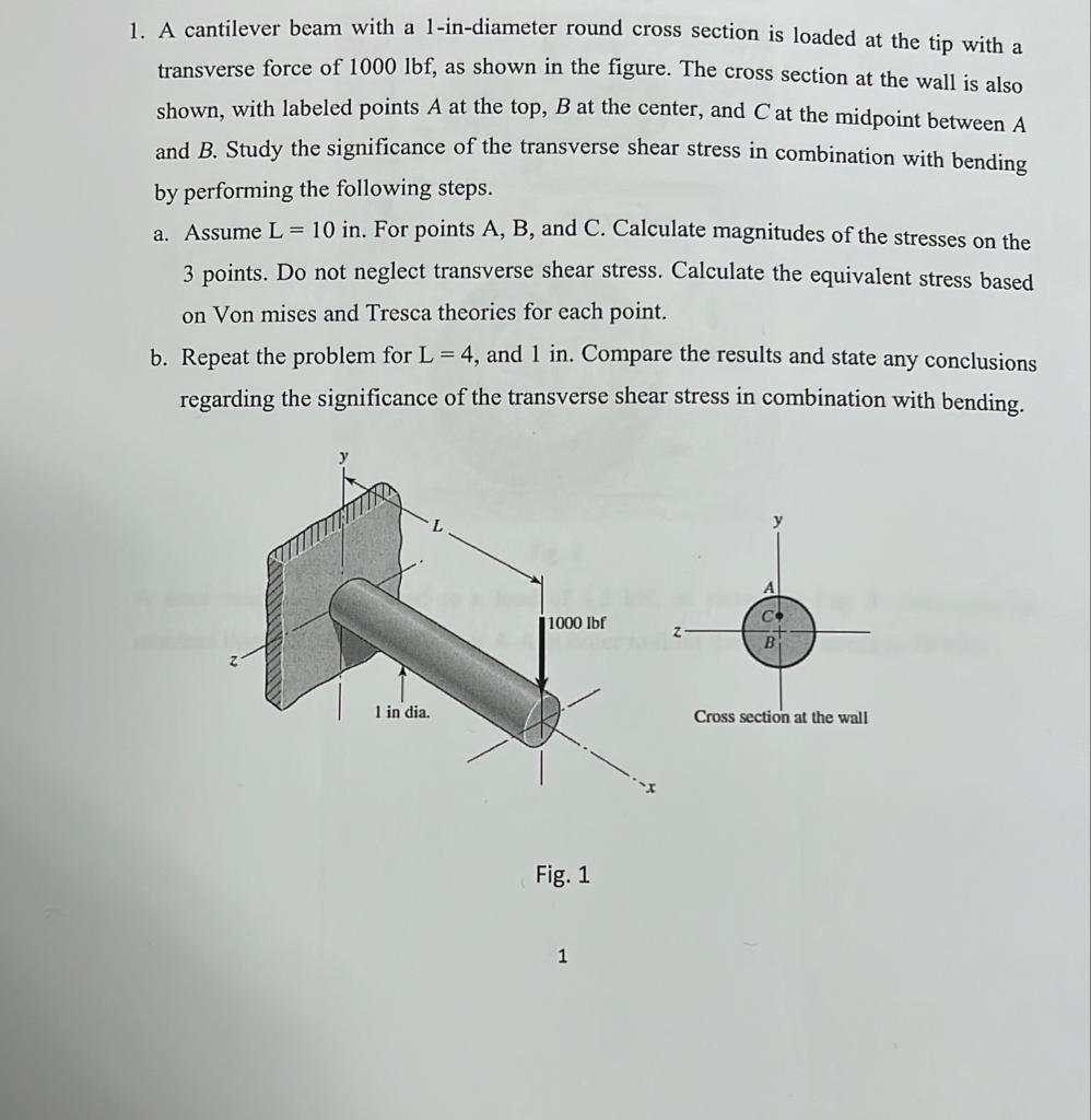 [Solved]: 1. A Cantilever Beam With A 1 -in-diameter Round