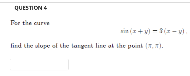 Solved QUESTION 4 For the curve sin (x + y) = 3(x - y), find | Chegg.com