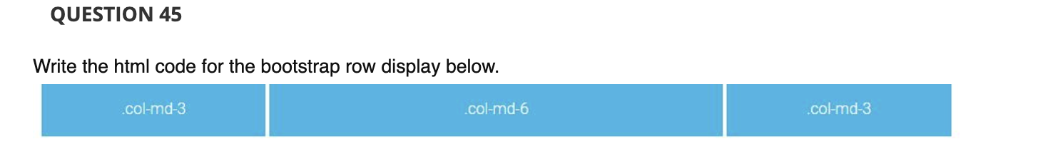 Solved QUESTION 45 Write the html code for the bootstrap row | Chegg.com