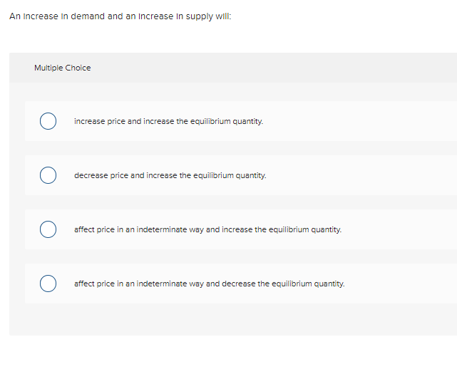 Solved An Increase In demand and an Increase In supply will: | Chegg.com