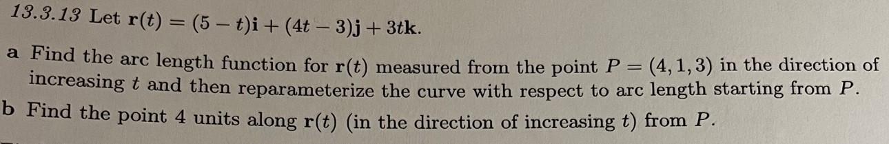 Solved 13.3.13 Let r(t)=(5−t)i+(4t−3)j+3tk a Find the arc | Chegg.com