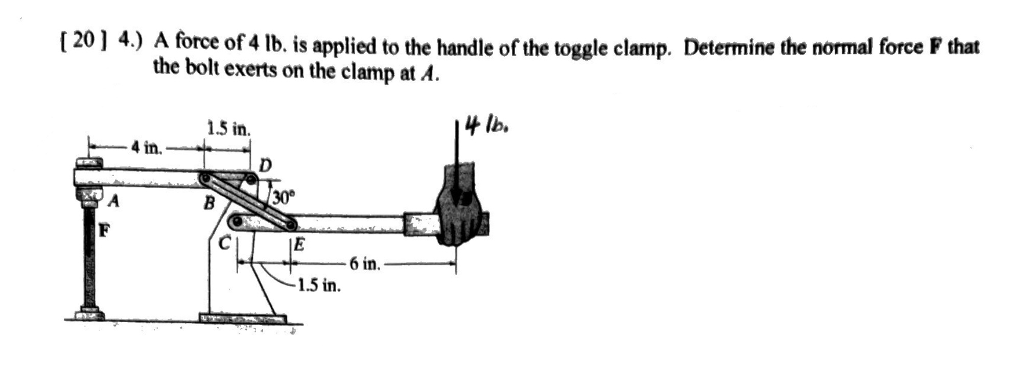 Solved 20 ] 4.) A force of 4lb. is applied to the handle of | Chegg.com