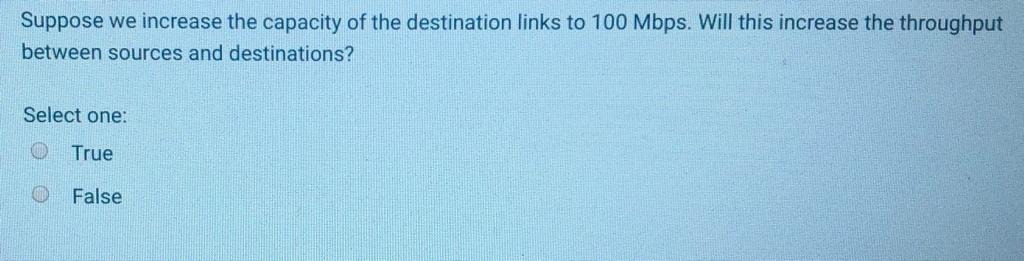 Suppose we increase the capacity of the destination links to 100 Mbps. Will this increase the throughput between sources and