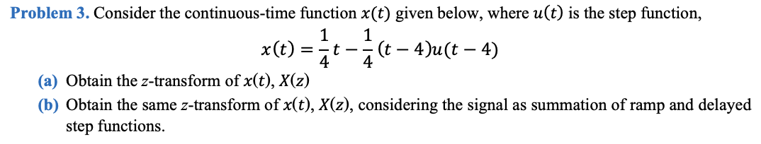 Solved x(t)=41t−41(t−4)u(t−4) (a) Obtain the z-transform of | Chegg.com