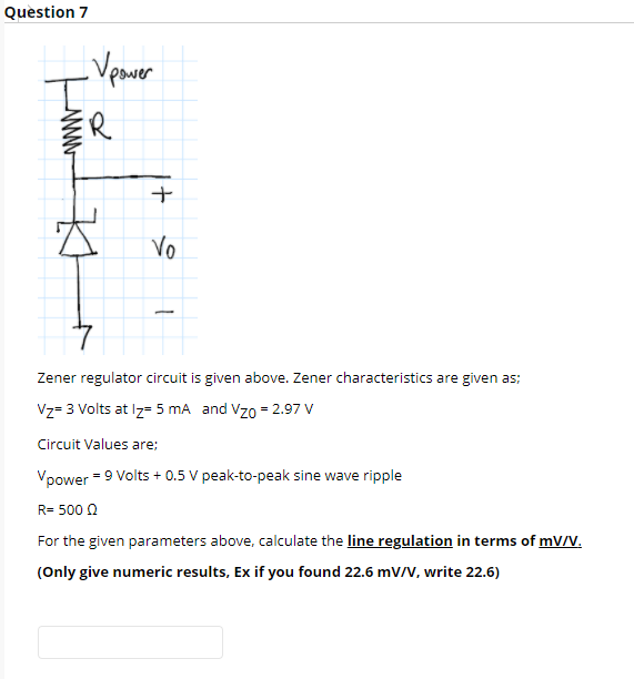 Solved Question 7 Vpower www + 4 Vo Zener regulator circuit | Chegg.com