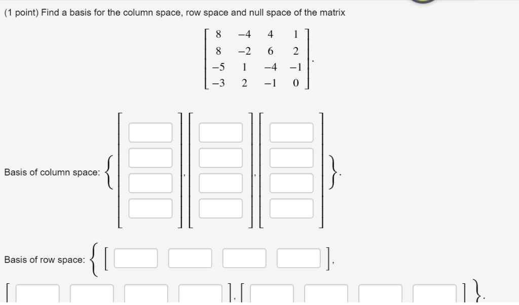 Solved (1 point) Find a basis for the column space, row | Chegg.com