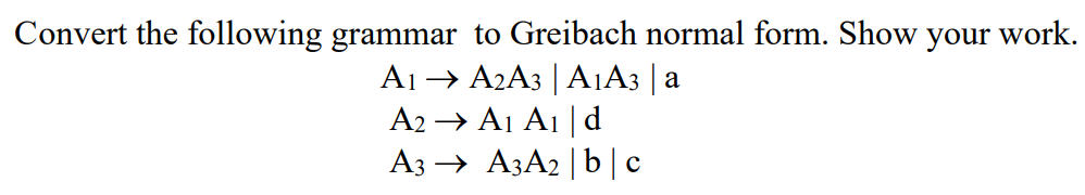 Solved Convert The Following Grammar To Greibach Normal | Chegg.com